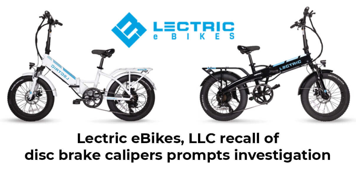 Lectric eBikes, LLC recall of disc brake calipers prompts investigation