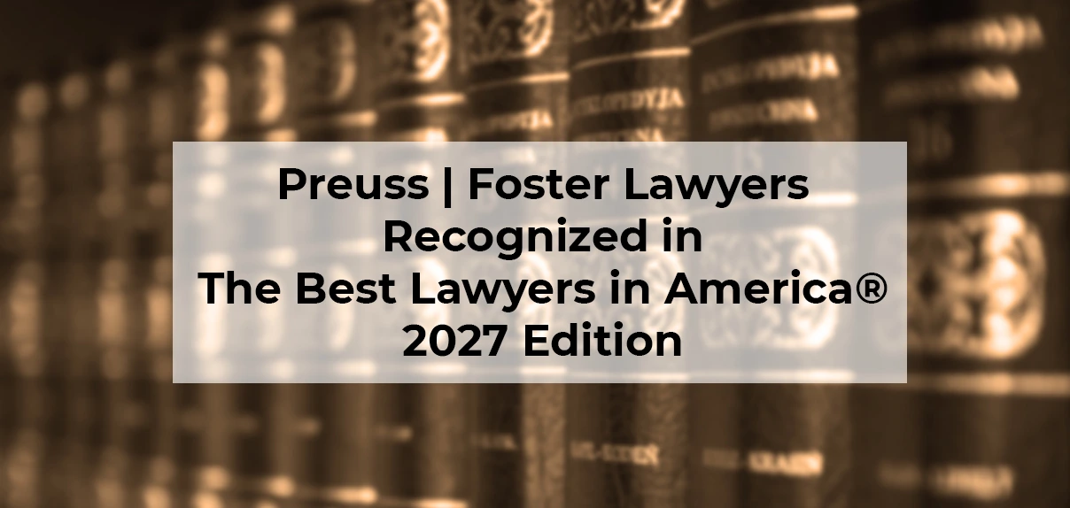 Preuss | Foster Lawyers Recognized in The Best Lawyers in America® 2027 Edition